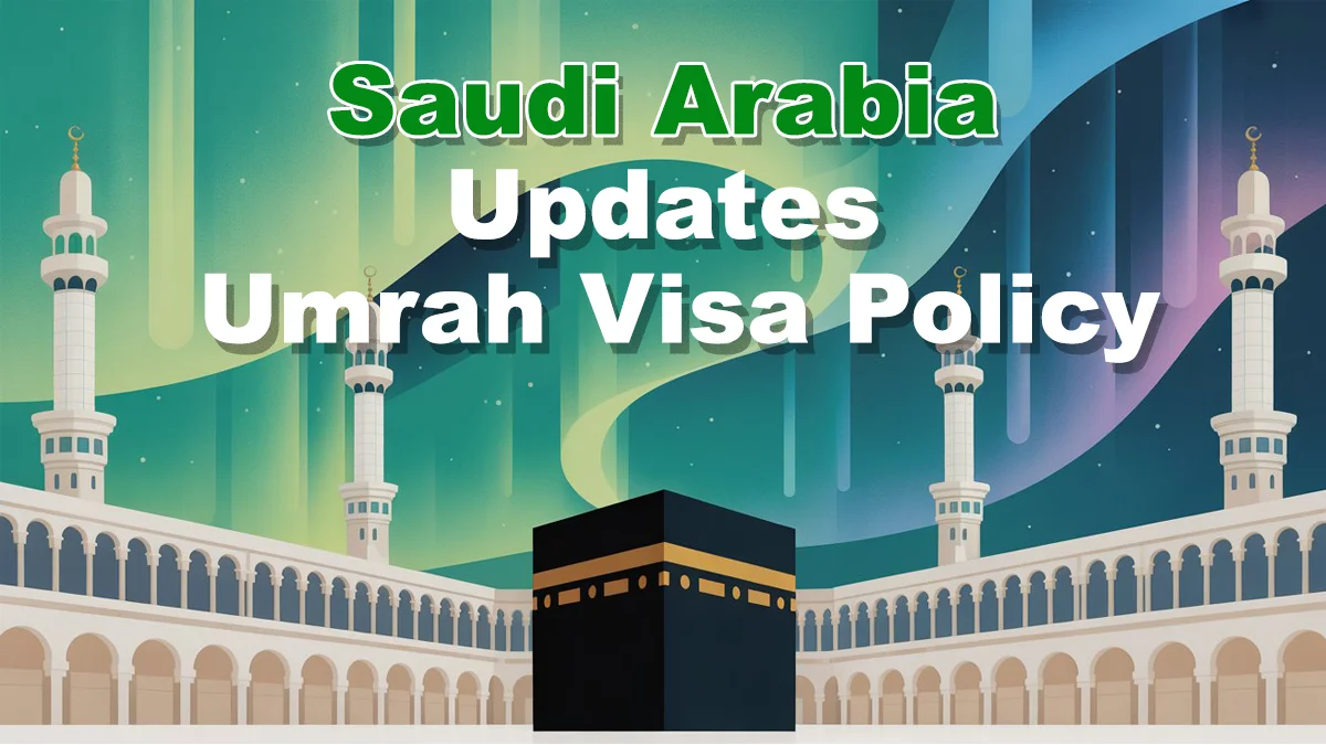 Saudi Arabia Updates Umrah Visa Policy